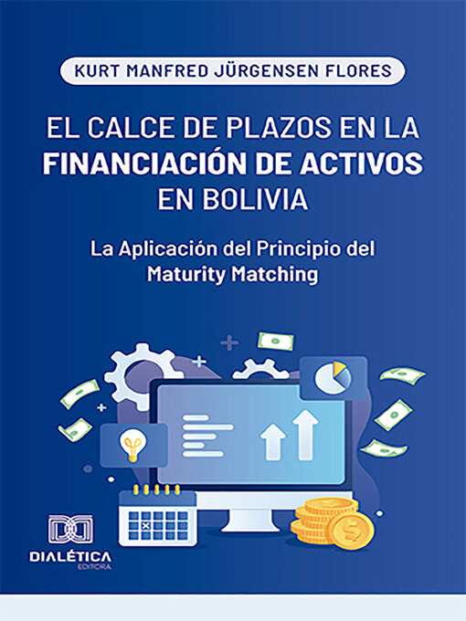 Title details for El Calce de Plazos en la Financiación de Activos en Bolivia by Kurt Manfred Jürgensen Flores - Available
